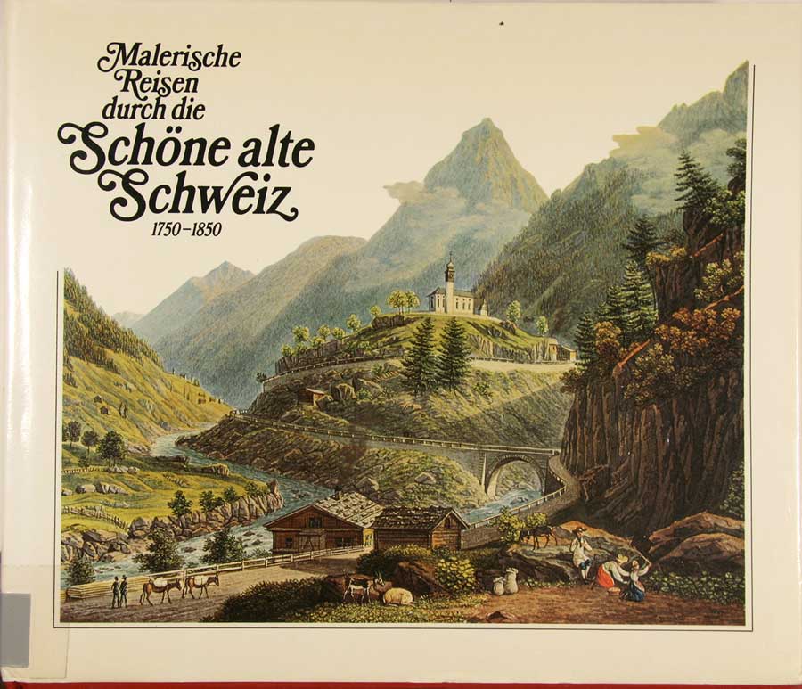 KOPP, P. F., TRACHSLER, B. & FLELER, N.: - Malerische Reisen durch die schne alte Schweiz 1750-1850.