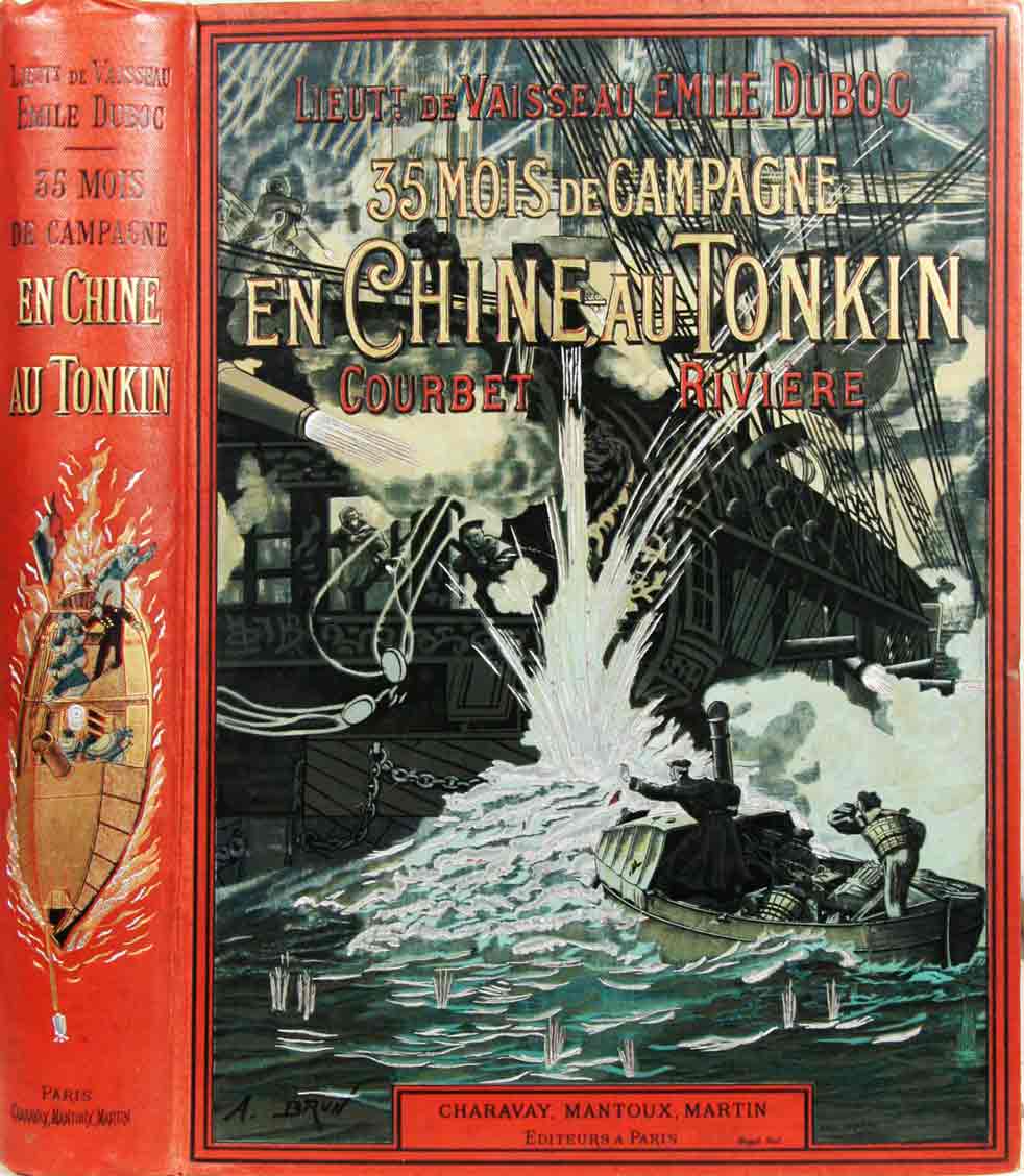 DUBOC, mile (Lieutt de Vaisseau): - 35 mois de campagne. En Chine, au Tonkin Courbet - Rivire (1882-1885) Ouvrage illustr par P. Marie et A. Brun. Prface par Pierre Loti de l'Acadmie Franaise.