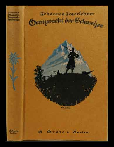 JEGERLEHNER, Johannes: - Grenzwacht der Schweizer. 7. Tausend.