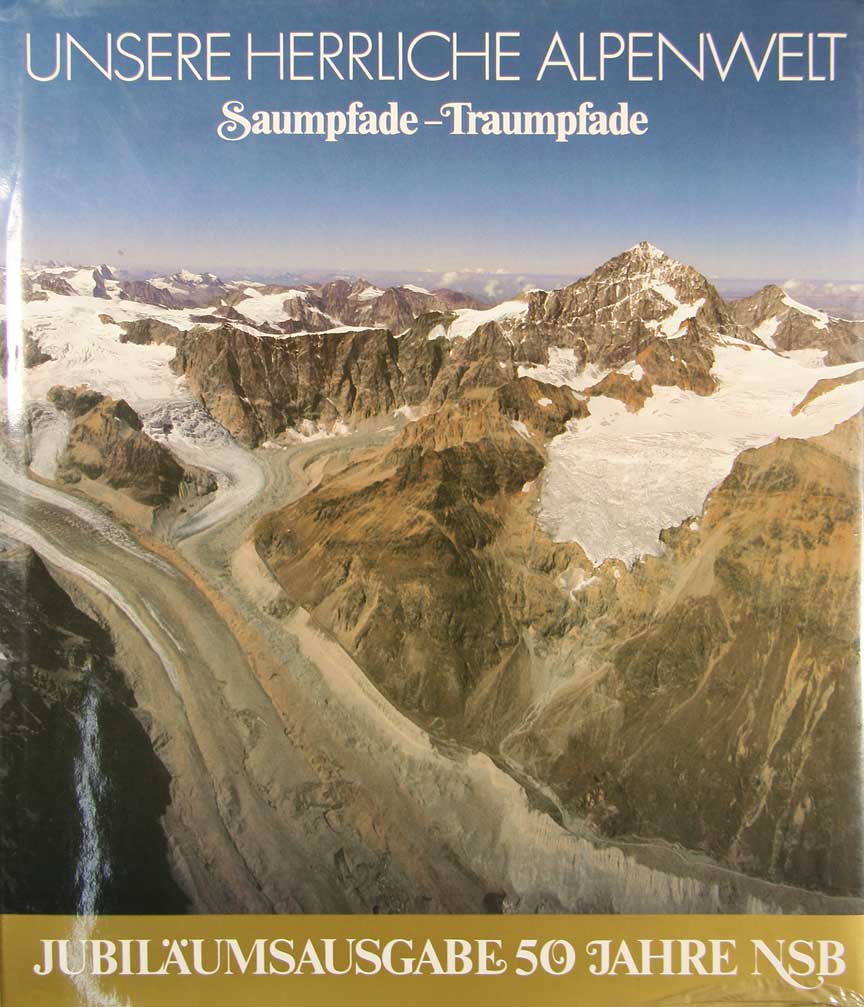  - Unsere herrliche Alpenwelt. Saumpfade - Traumpfade. Jubilumsausgabe 50 Jahre  NSB. (Wallis - Zentral- und Sdschweiz - Graubnden).