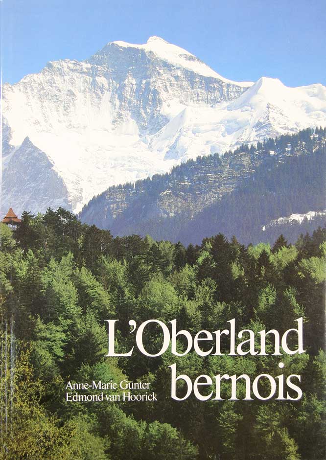 GNTER, Anne-Marie & HOORICK, Edmond van: - L'oberland bernois.