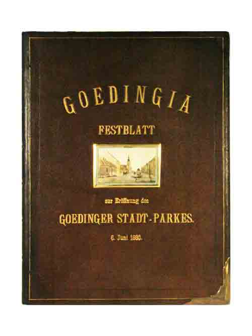 POLIFKA, Moriz: - Goedingia - Festblatt zur Erffnung des Goedinger Stadt-Parkes. 6. Juni 1880. Handgeschriebene und reich illustrierte Festschrift der deutschen Minderheit der mhrischen Stadt Goeding (heute Hodonin in Tschechien), zusammengestellt von Moriz Polifka.