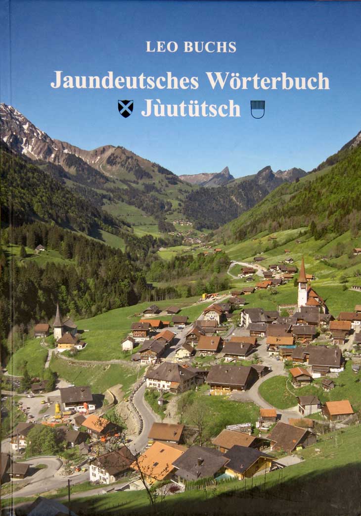 Buchs, Leo und Christian : - Jaundeutsches Wrterbuch. Juuttsch. Mundartwrterbuch der Gemeinde Jaun (Kanton Freiburg). Deutschfreiburger Heimatkundeverein. Band 78.