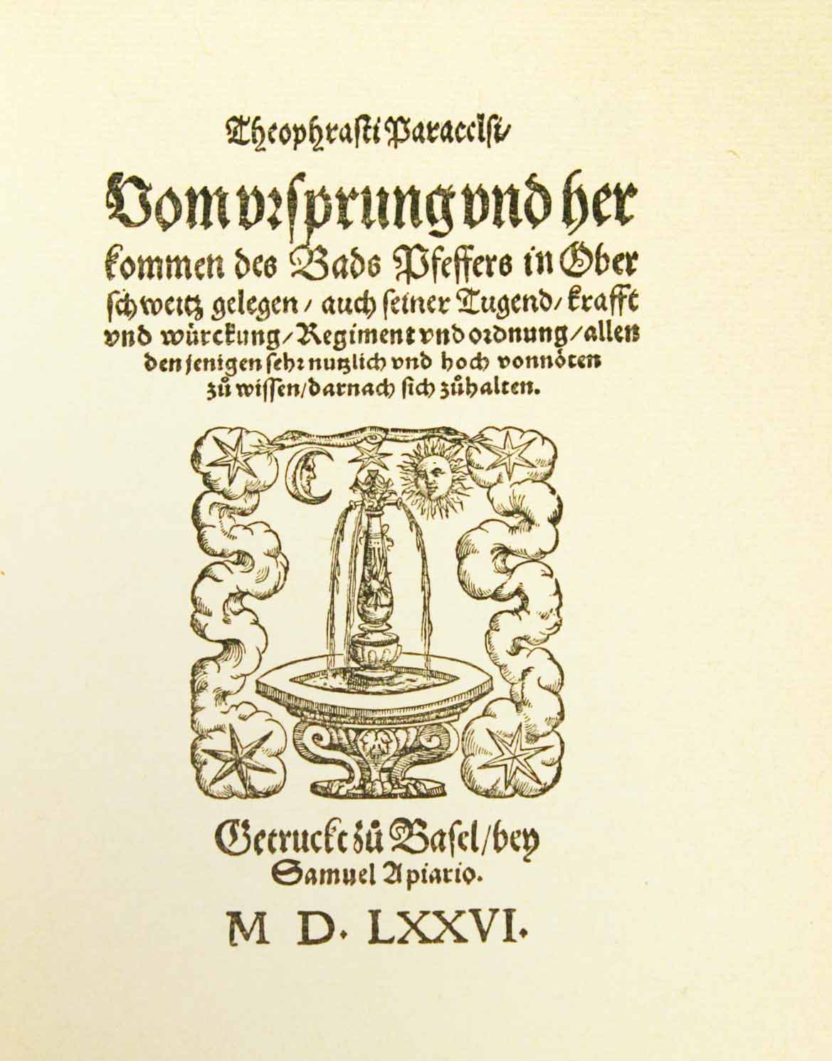 PARACELSUS, Theophrastus (Bombast von Hohenheim (1493-1541): - Vom Ursprung und herkommen des Bads Pfeffers in Oberschweitz gelegen / auch seiner Tugend / Krafft und Wrckung / Regiment und ordnung... Basel, Samuel Apiarius, 1576. (Faksimile).