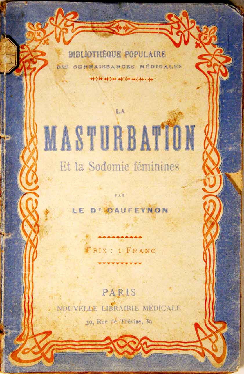 Caufeynon, Le Dr.: - La masturbation et la sodomie fminines: Clitorisme, Saphisme, Tribadisme, Dformation des organes. 'Bibliothque populaire des connaissances mdicales'.  