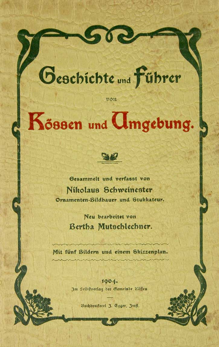 SCHWEINESTER, Nikolaus / MUTSCHLECHNER, Bertha: - Geschichte und Fhrer von Kssen und Umgebung.