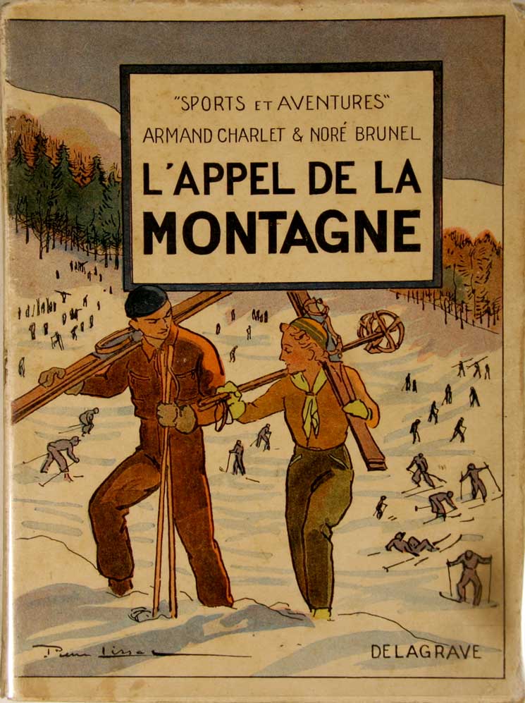 CHARLET, Armand & BRUNEL, Nor: - L'Appel de la Montagne. Illustrations de Pierre Lissac. 'Sports et Aventures'.