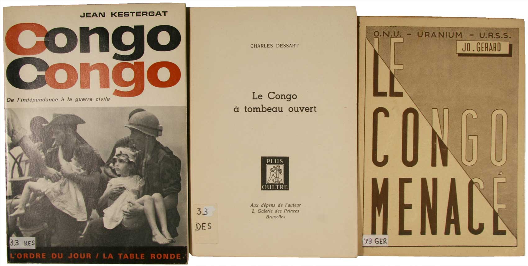 KESTERGAT, Jean / DESSART, Charles / GERARD, Joe: - 1) Congo Congo. 'l'Ordre du jour' / 2) Le Congo  tombeau ouvert / 3) Le Congo menac. 3 vols. ens.