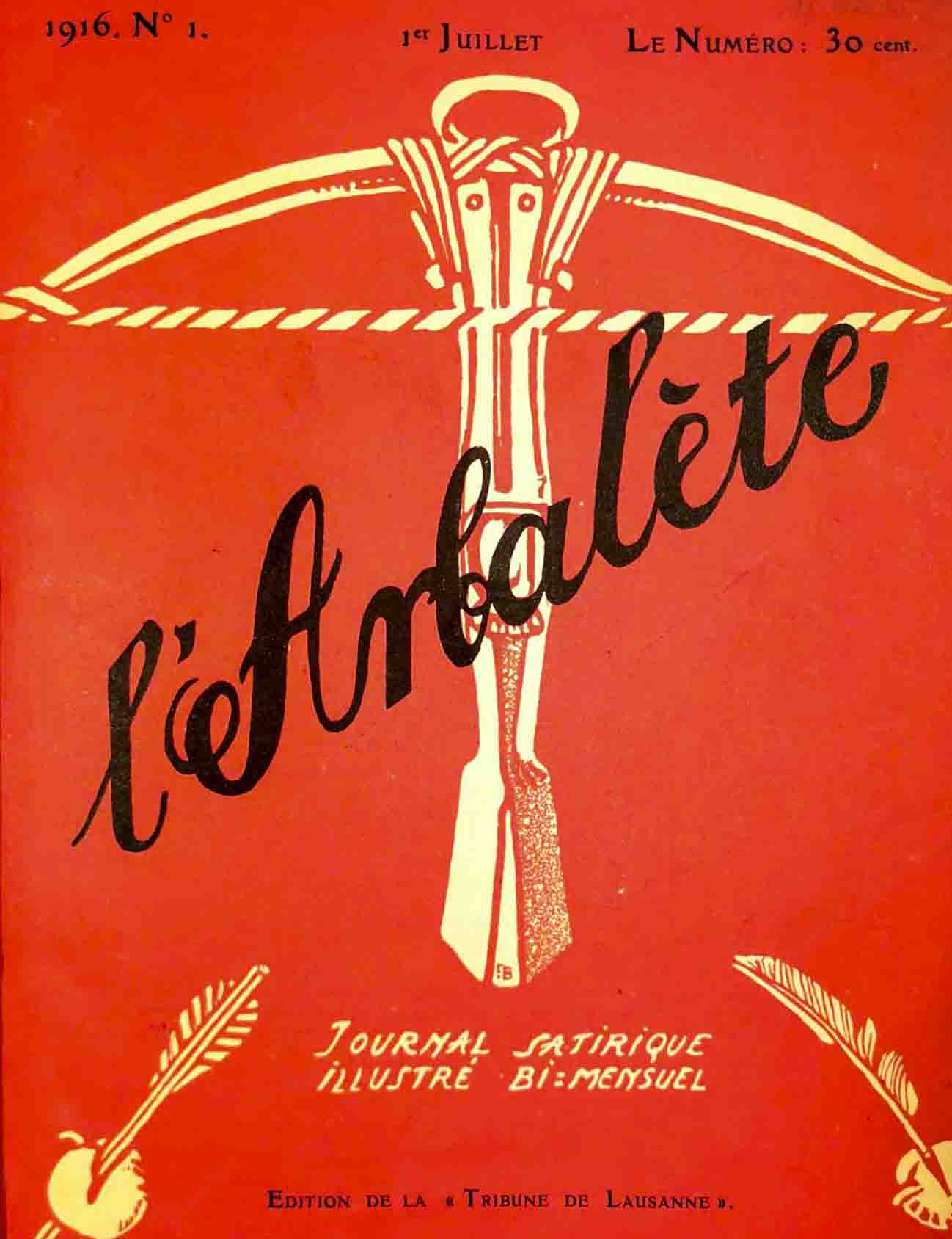 BILLE, (Edmond) (Editeur & Illustrateur): - L' arbalte. Journal satirique suisse,  illustr, bimensuel. 1re anne n 1 - 22 (1 juillet 1916 - 15 juin 1917) + 2me anne n 1 -12 (1 juillet 1917 - Nol 1917. 34 fascicules relis en 1 volume.