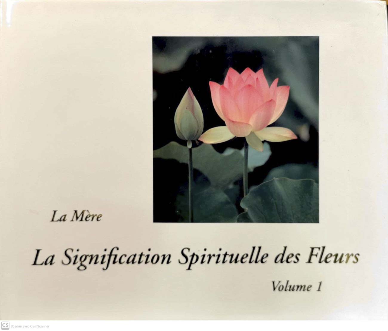 La Mre (ashram Sri Aurobindo): - La signification spirituelle des fleurs. Volume I: Textes et Photographies. Volume 2: Index, Glossaires et Description. Ens. 2 volumes.