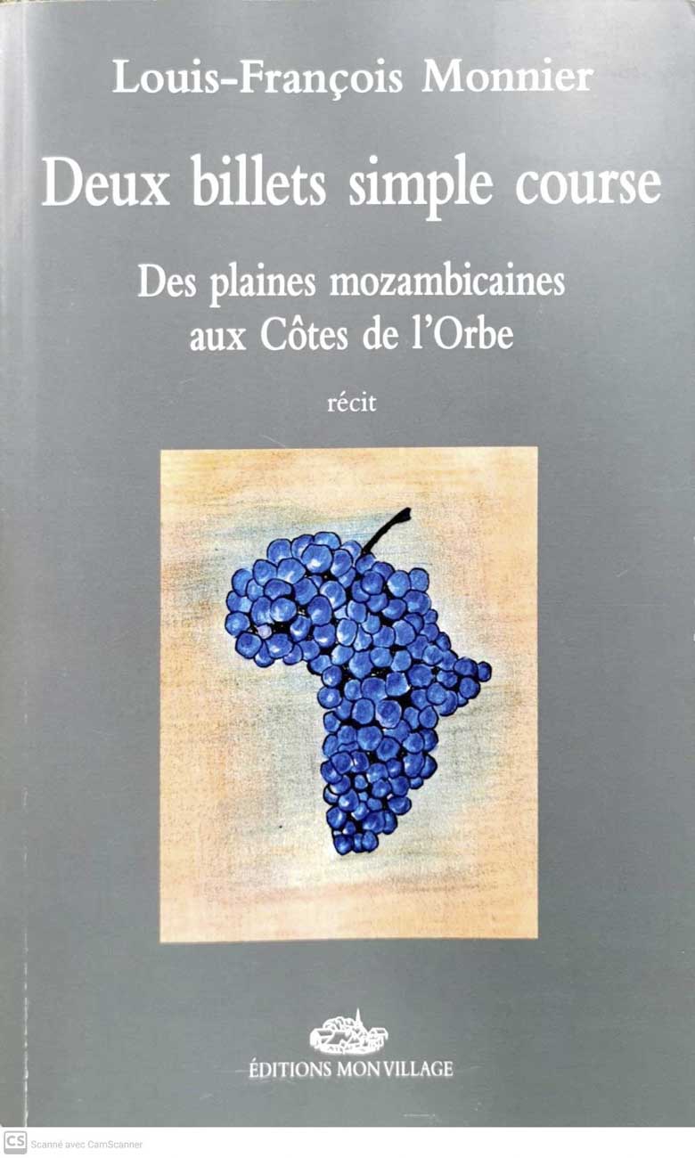 MONNIER, Louis-Francois: - Deux billets simple course : Des plaines mozambicaines aux Ctes de l'Orbe. Rcit. Deuxime dition.   