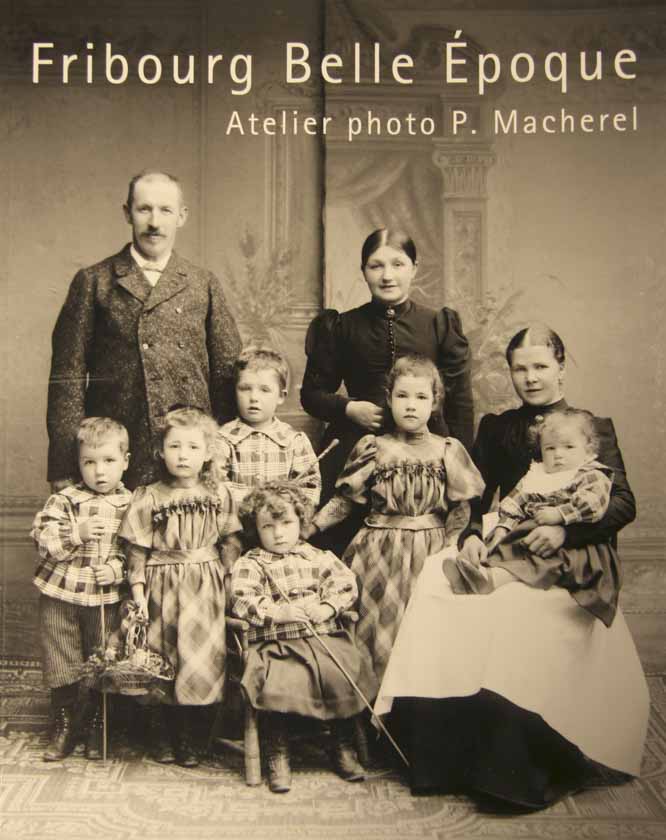 MACHEREL. - - Fribourg Belle poque. Atelier photo P. Macherel.  Bibliothque cantonale et universitaire Fribourg. Textes de Fedrigo, Claudio / Villiger, Verena-Steinauer / Schuwey, Athna.