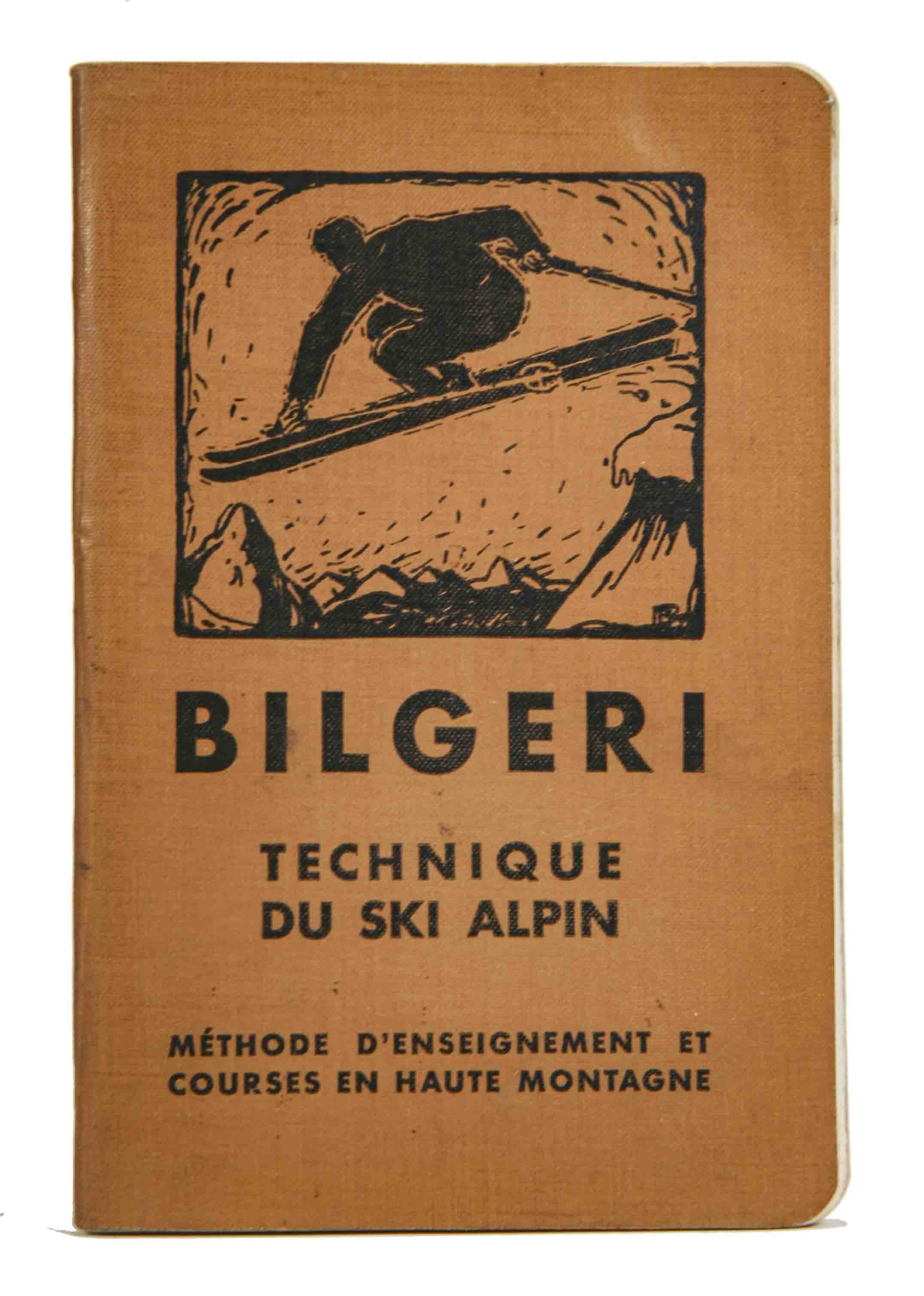 BILGERI: - Technique du Ski Alpin. Methode d'enseignement et courses en haut montagne. 2me dition. Publi par le Groupe de Skieurs de la Section des Diablerets C.A.S.,