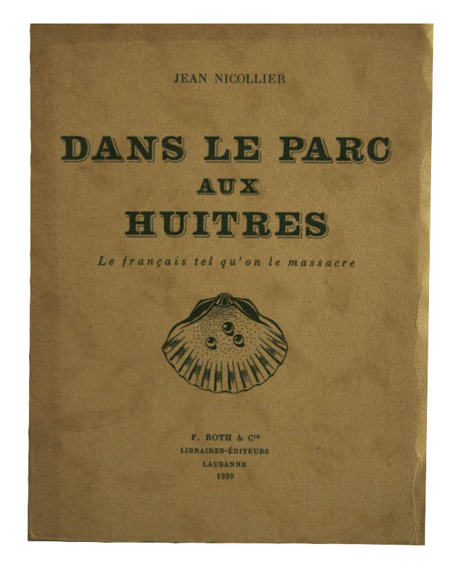 NICOLLIER, Jean (1894-1968): - Dans le parc aux hutres. Le franais tel qu'on le massacre.