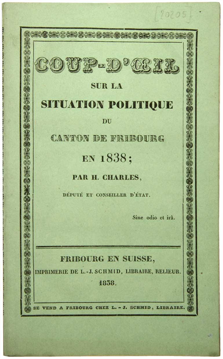 CHARLES, Hubert (1793-1882): - Coup-d'oeil sur la situation politique du Canton de Fribourg en 1838.