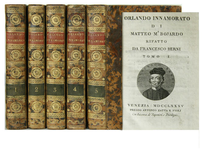 BERNI, Francesco (ca. 1497-1536) & BOJARDO, Mateo Maria (1441-1494): - Orlando innamorato di Matteo M. Boiardo, rifatto da Francesco Berni. En 5 volumes.