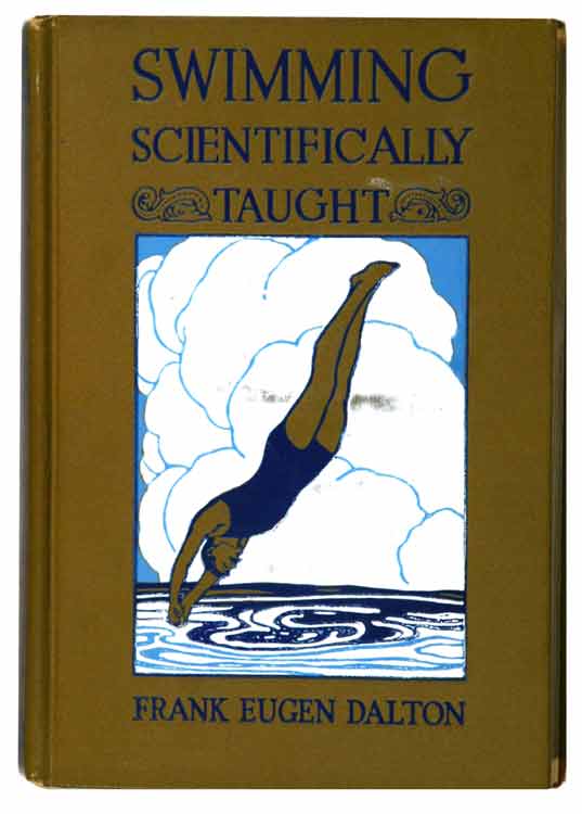 DALTON, Frank Eugen: - Swimming scientifically taught. A practical manual for young and old. 8th edition, revised. With 89 illustrations.