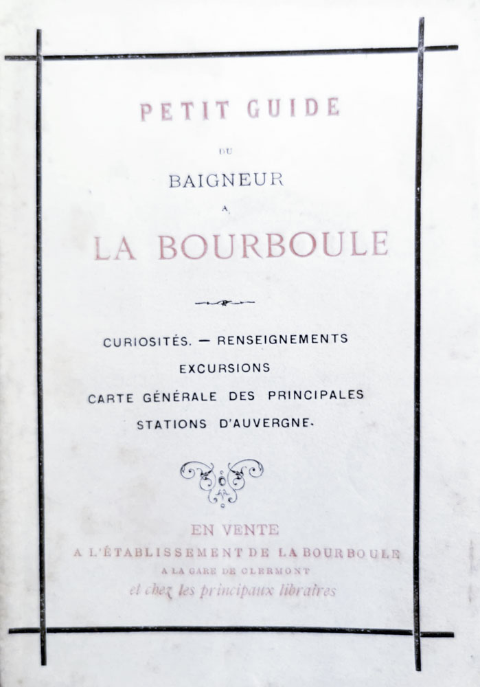 - Petit guide du baigneur  la Bourboule. Curiosits, renseignements, excursions, carte gnrale des principales stations d'Auvergne.