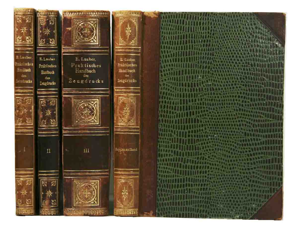 LAUBER, Eduard (Hrsg.): - Praktisches Handbuch des Zeugdrucks. Band 1, 2, 3. + 1 Supplement-Band  Zus. 4 Bde.
