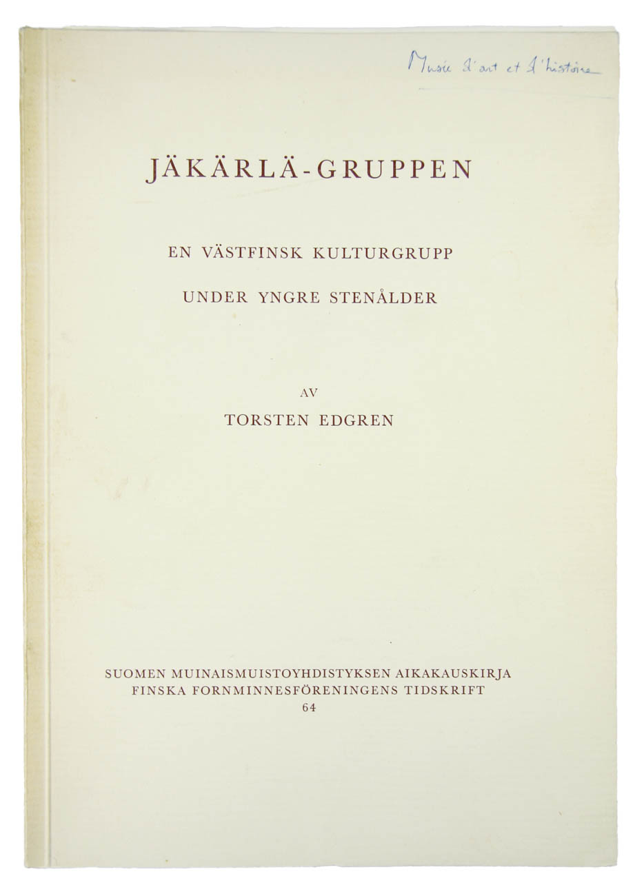 EDGREN, Torsten: - Jakarla-Gruppen en Vstfinsk Kulturgrupp under Yngre Stenalder.