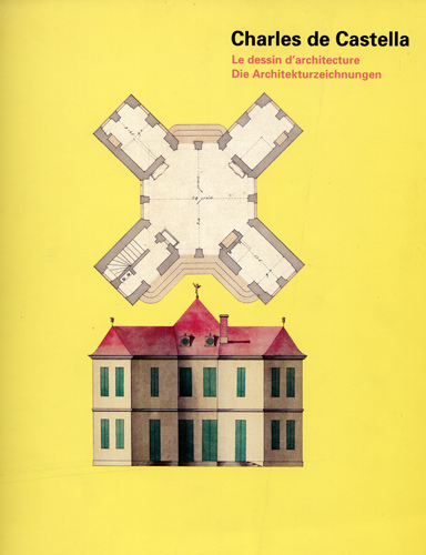 CASTELLA, Charles de: - Le dessin d'architecture. Exposition au Muse d'art et d'histoire de Fribourg, 8 dcembre 1994-26 fvrier 1995.