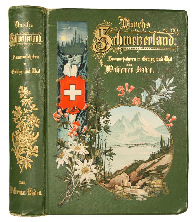 KADEN, Woldemar: - Durchs Schweizerland. Sommerfahrten in Gebirg und Thal.