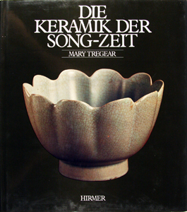 TREGEAR, Mary: - Die Keramik der Song-Zeit.