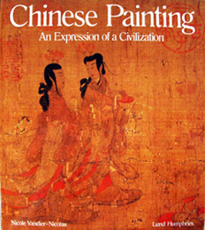 VANDIER-NICOLAS, Nicole: - Chinese Painting. An expression of a civilization.