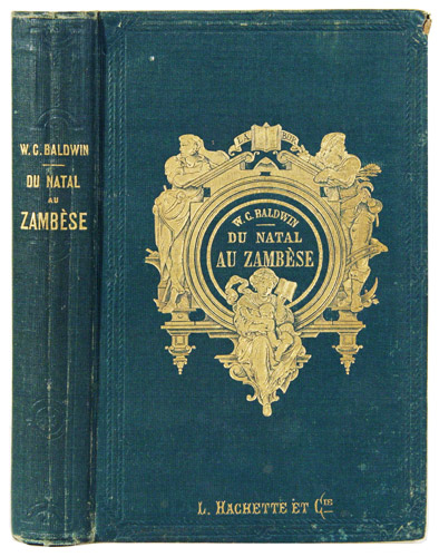 BALDWIN, W.C.: - Du Natal au Zambse de 1851-1866. Rcits de chasses. Traduit par Mme Henriette Loreau abrgs par J. Belin-de Launey et contenant une carte.