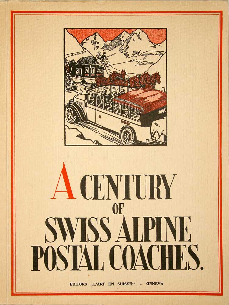  - A century of Swiss Alpine Postal Coaches.
