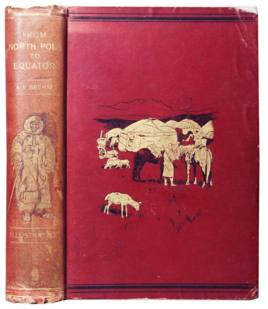 BREHM, Alfred Edmund: - From North Pole to Equator. Studies of Wild Life and Scenes in Many Lands.