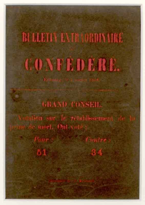  - Votation de la Peine de mort. - Bulletin extraordinaire du Confdr, Fribourg le 7 fvrier 1868. Grand Conseil. Votation sur le rtablissement de la peine de mort. Ont vot pour: 51, Contre 34.