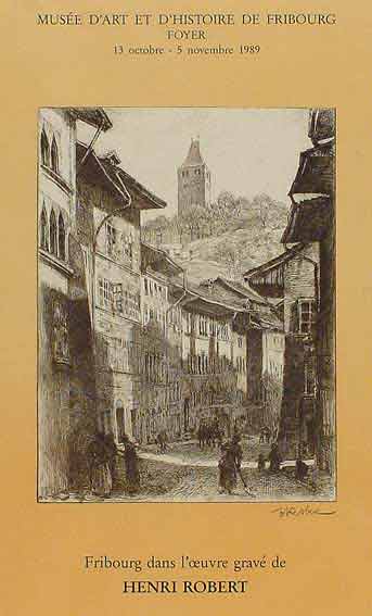 Robert, Henri, - Affiche ill. du  Muse d`art et histoire de Fribourg 1989. 'Fribourg dans l'oeuvre grav de Henri Robert'.
